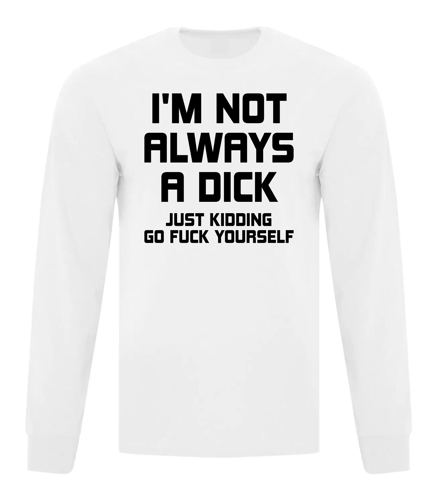 I'm Not Always a Dick