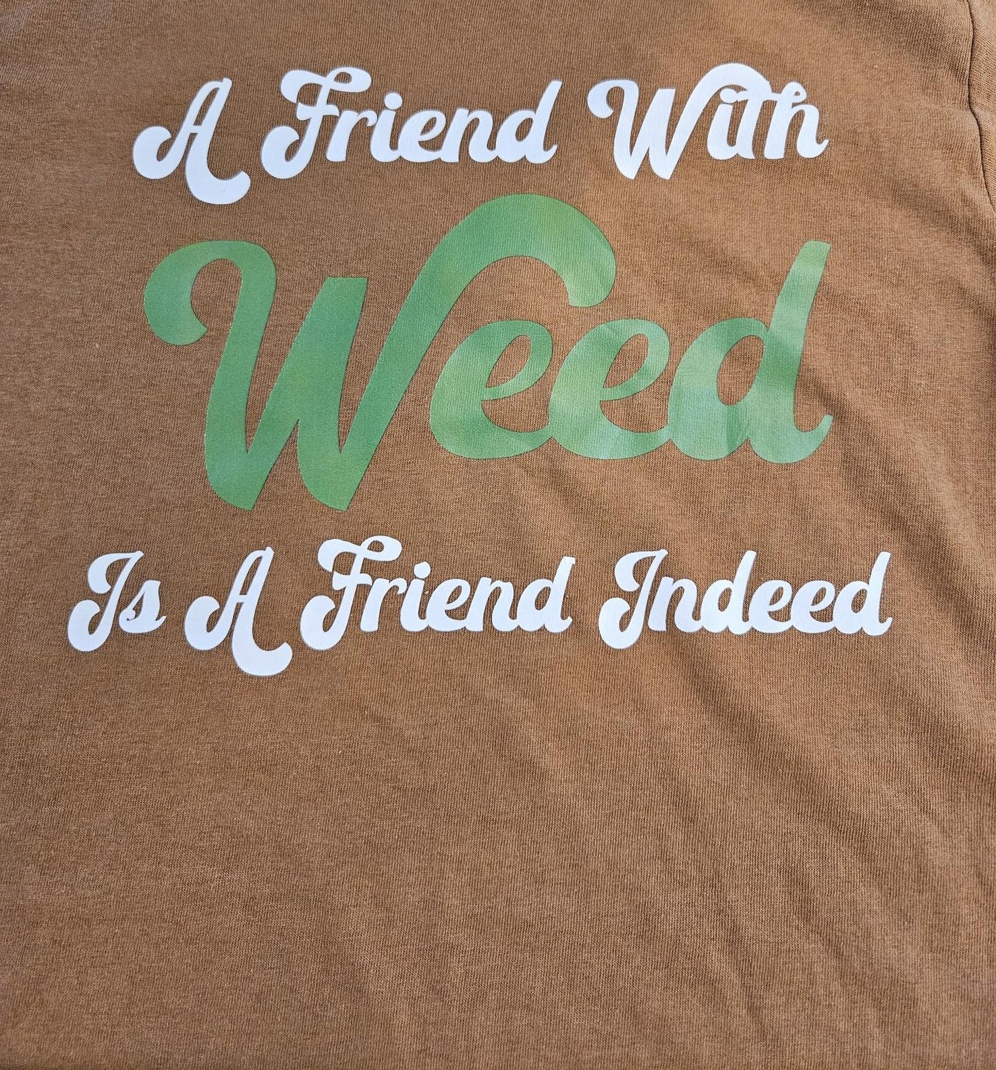 A Friend With Weed T-Shirt