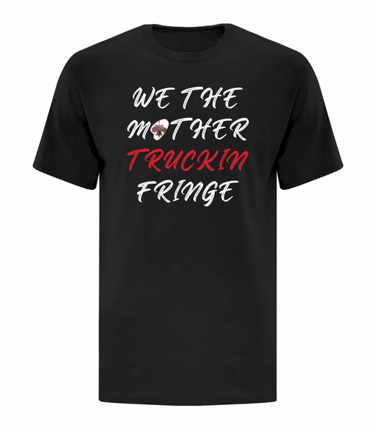 We The Mother Truckin Fringe