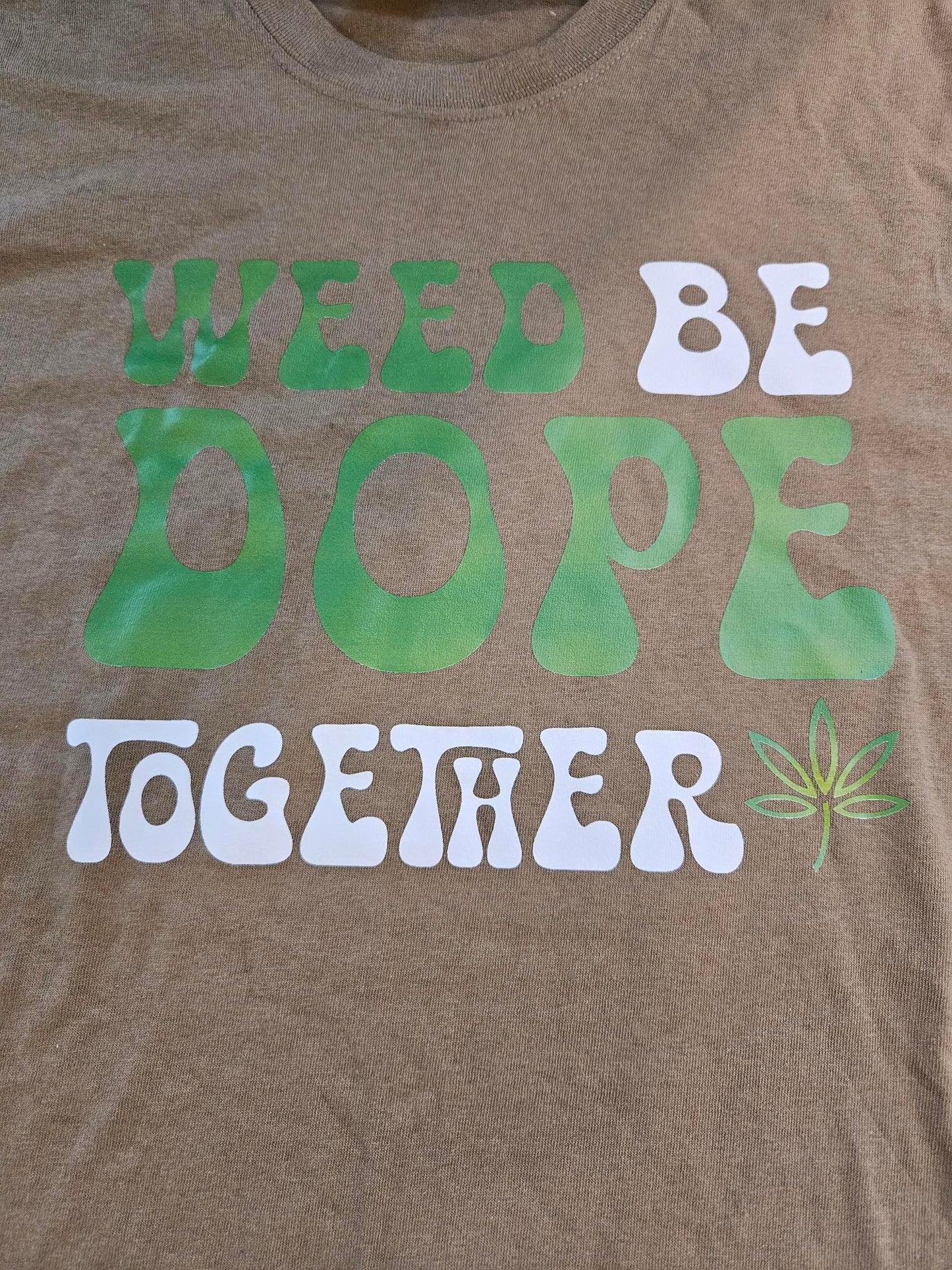 Weed Be Dope T-Shirt